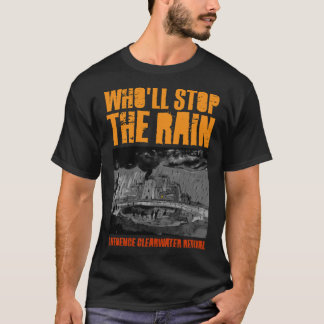 Camiseta Creedence - Who&x27;Detener la lluvia clásica T-Sh