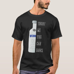 Camiseta Créeme, puedes bailar - Vodka divertido