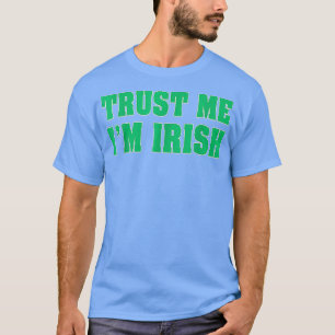 Camiseta Créeme, soy irlandés gracioso Día de San Patricio 