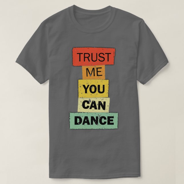 Camiseta Créeme usted puede bailar una cita graciosa dicien (Diseño del anverso)