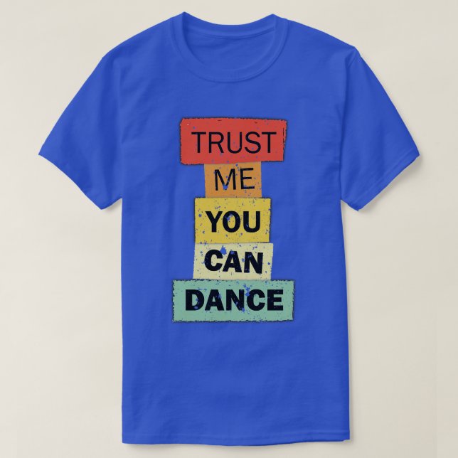Camiseta Créeme usted puede bailar una cita graciosa dicien (Diseño del anverso)