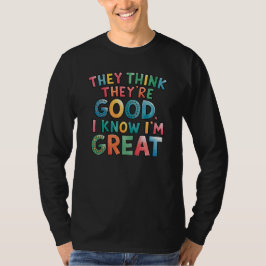 Camiseta Creen que son buenos, yo sé que soy genial