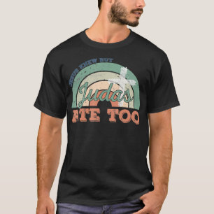 Camiseta Creencia Retro Jesús Cristiano Sabía Pero Judas Ta