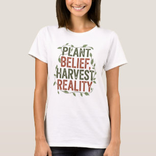 Camiseta Creencia vegetal, realidad de cosecha - Sabiduría