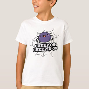 Camiseta Creep On Creepin On Funny Posider Pun