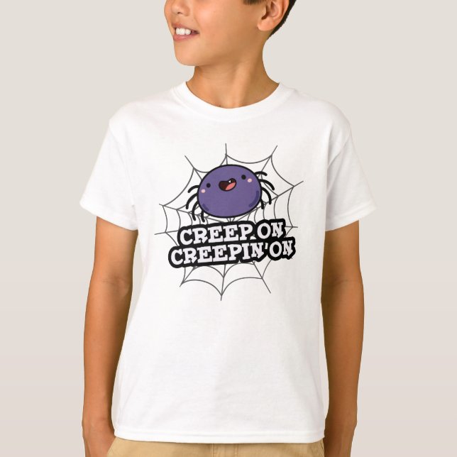 Camiseta Creep On Creepin On Funny Posider Pun (Anverso)