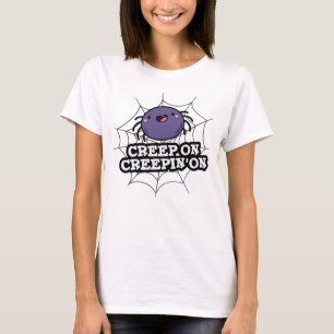 Camiseta Creep On Creepin On Funny Posider Pun