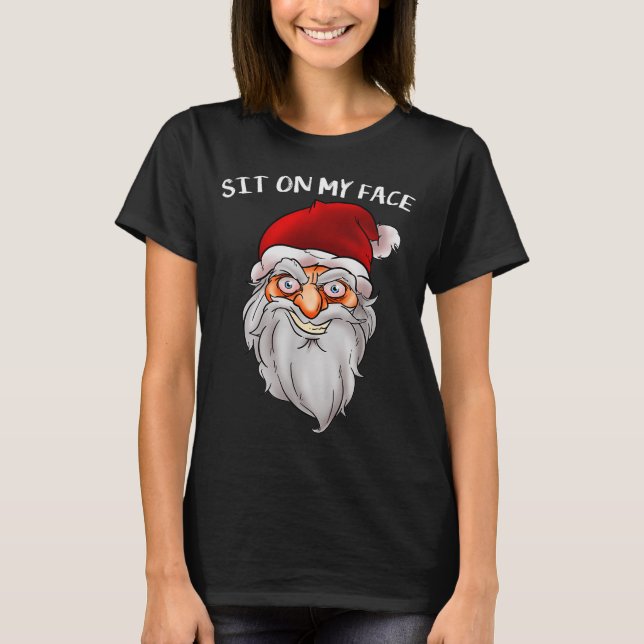 Camiseta Creepy Santa Christmas -xmas Sit On My Face  (Anverso)