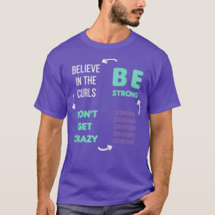 Camiseta Creer En Los Curls Donx27t Poner Loco Ser Fuerte S