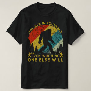 Camiseta creer en ti mismo incluso cuando nadie más