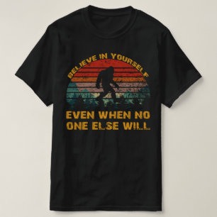 Camiseta Creer en ti mismo Sasquatch bigfoot