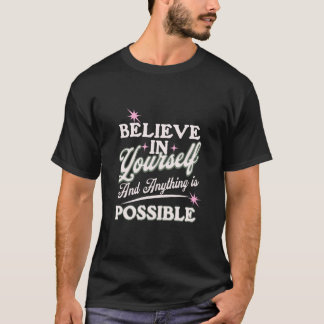 Camiseta Creer en ti mismo y cualquier cosa es posible