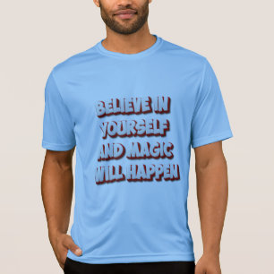 Camiseta Creer en ti mismo y la magia ocurrirá