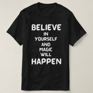 Camiseta Creer en ti mismo y la magia ocurrirá