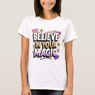 Camiseta Creer en tu diseño mágico motivacional