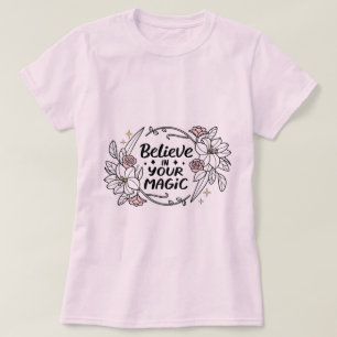 Camiseta Creer en tu magia - Floral Inspiradora
