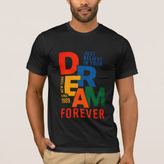 Camiseta Creer en tu sueño para siempre
