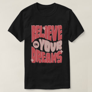 Camiseta Creer en tus sueños