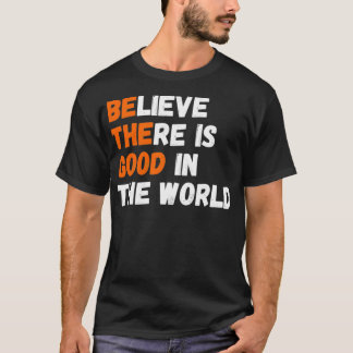 Camiseta Creer Que Hay Algo Bueno En El Mundo Del Qu Motiva