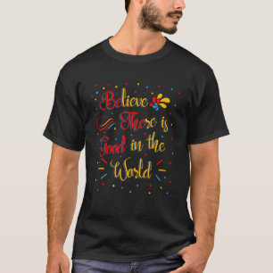 Camiseta Creer Que Hay Algo Bueno En El Mundo Inspirando Ci