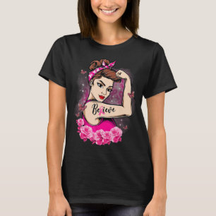 Camiseta Creer que las mujeres con Cinta Rosa son fuertes e