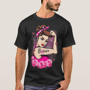 Camiseta Creer que las mujeres con Cinta Rosa son fuertes e