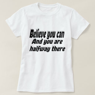 Camiseta Creer Que Puedes Cita Motivacional