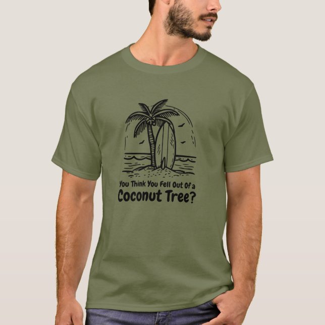 Camiseta ¿Crees que acabas de caer de un árbol de coco? (Anverso)