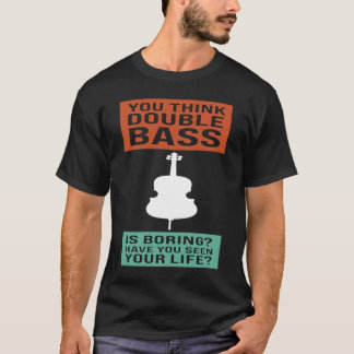 Camiseta crees que el doble bajo es un aburrido doble basti