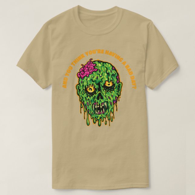 Camiseta Crees que estás teniendo un mal día (Diseño del anverso)