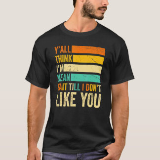 Camiseta ¿Crees que estoy esperando hasta que no me guste?