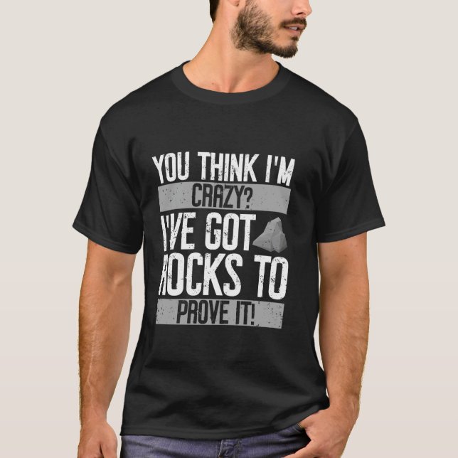 Camiseta ¿Crees que estoy loco por tener rocas para demostr (Anverso)