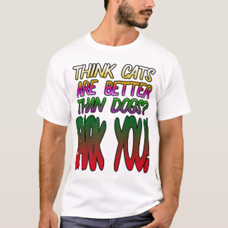 Camiseta ¿Crees que los gatos son mejores que los perros? ¡