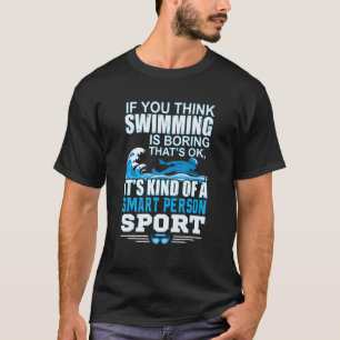 Camiseta Crees que nadar es aburrido es una persona intelig
