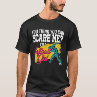 Camiseta crees que puedes asustarme soy una chica de sóftbo