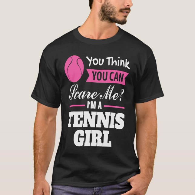 Camiseta crees que puedes asustarme soy una chica de tenis  (Anverso)