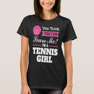 Camiseta crees que puedes asustarme soy una chica de tenis
