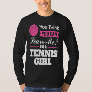 Camiseta crees que puedes asustarme soy una chica de tenis