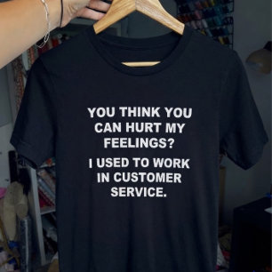 Camiseta Crees que puedes lastimar mis sentimientos Funny D