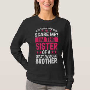 Camiseta ¿Crees que puedes ser hermana Hermana?