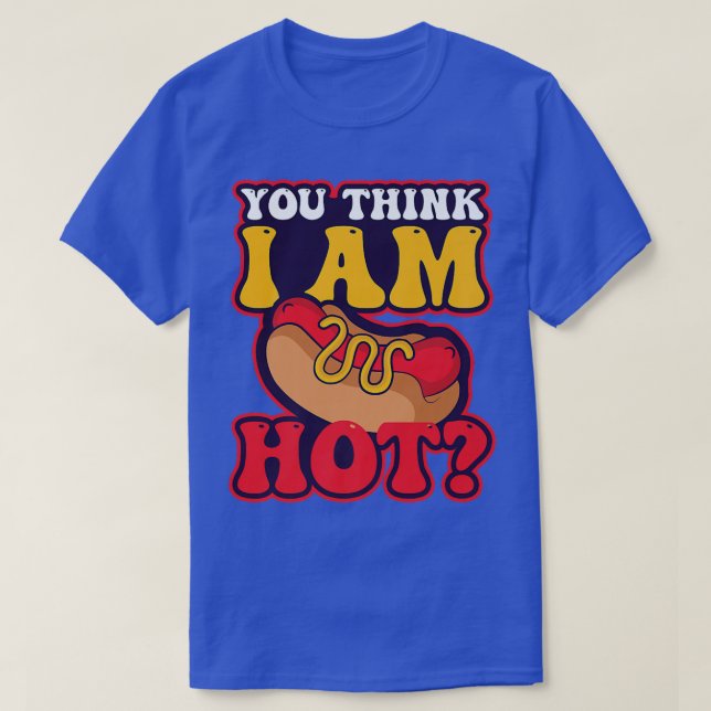 Camiseta ¿Crees que soy de diseño caliente Hot Dog Lover Pr (Diseño del anverso)