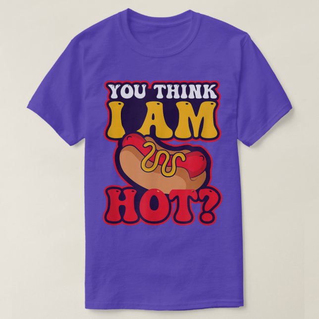 Camiseta ¿Crees Que Soy Hot Design Hot Dog Lover2309?  (Diseño del anverso)