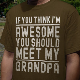 Camiseta Crees que soy increíble que deberías conocer a mi 