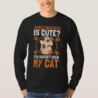 Camiseta Crees que tu perro es lindo dueño de gatos Gatos 1