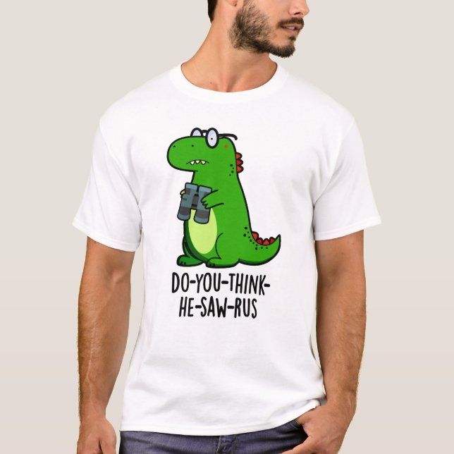 Camiseta ¿Crees que vio el divertido paquete de dinosaurios (Anverso)