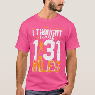 Camiseta Creí que dijeron 1 31 millas divertido medio marat