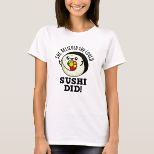 Camiseta Creía Que Podía Sushi Hacer Un Bollo De Comida Pos
