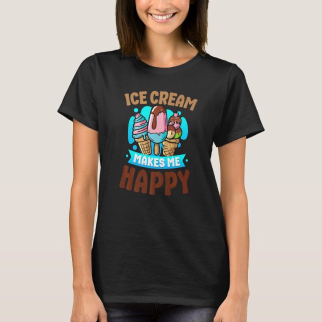 Camiseta Crema de hielo Cone Popsicle Helado me hace feliz (Anverso)