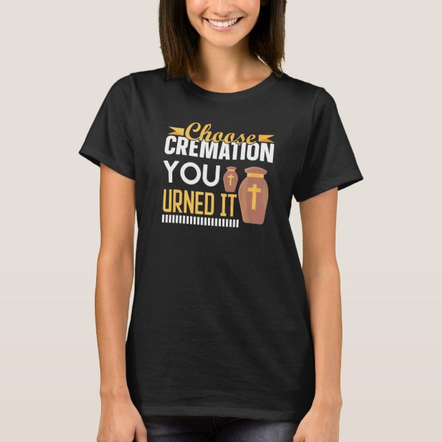 Camiseta Cremación Crematorio Morticista Elija Cremación (Anverso)