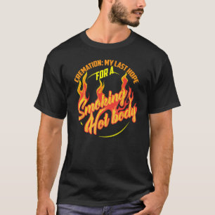 Camiseta Cremación Mi Última Esperanza Para Fumar El Chispa